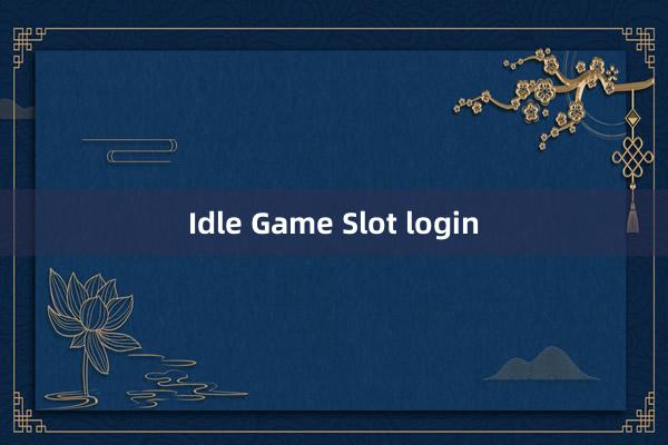 Idle Game Slot login