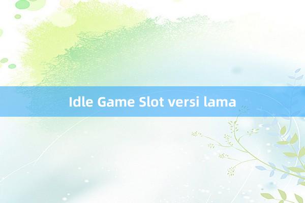 Idle Game Slot versi lama