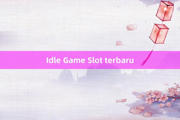 Idle Game Slot terbaru