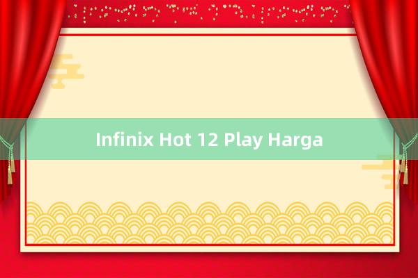 Infinix Hot 12 Play Harga