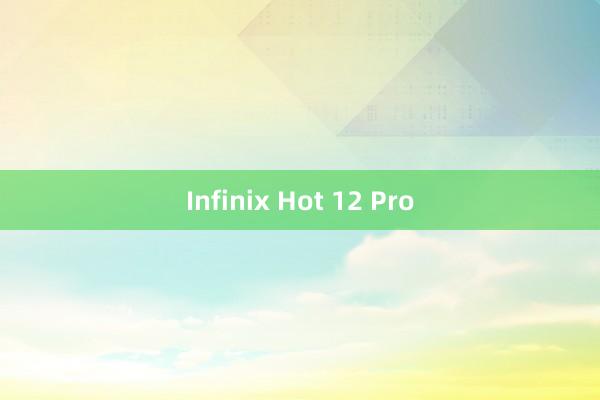 Infinix Hot 12 Pro