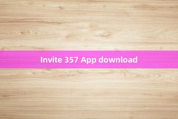 Invite 357 App download