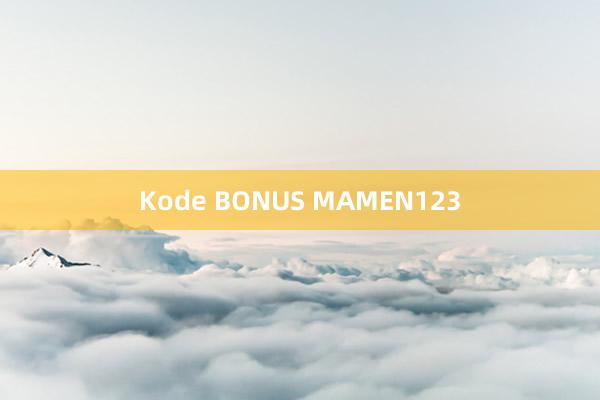 Kode BONUS MAMEN123