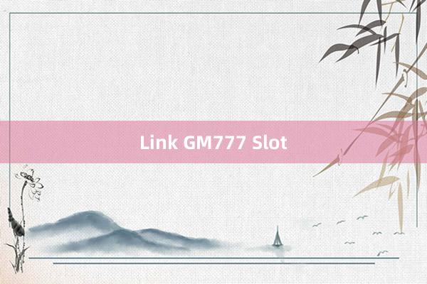 Link GM777 Slot