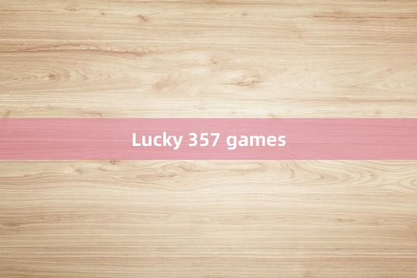 Lucky 357 games