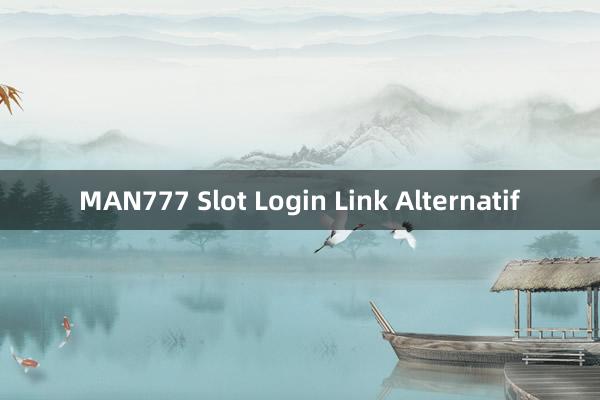 MAN777 Slot Login Link Alternatif