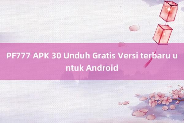 PF777 APK 30 Unduh Gratis Versi terbaru untuk Android