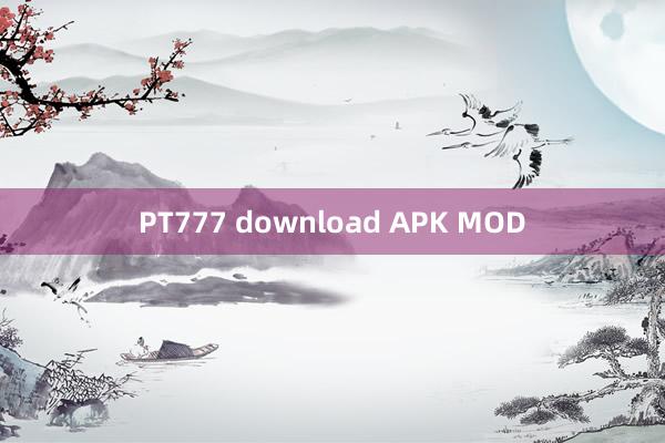 PT777 download APK MOD