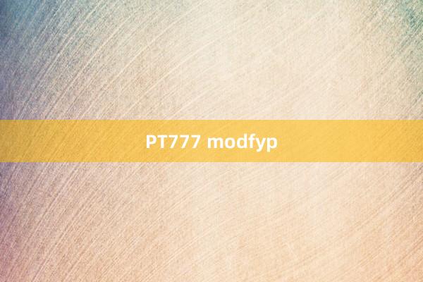 PT777 modfyp