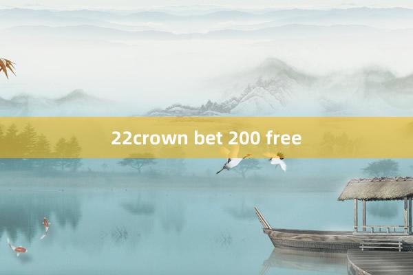 22crown bet 200 free