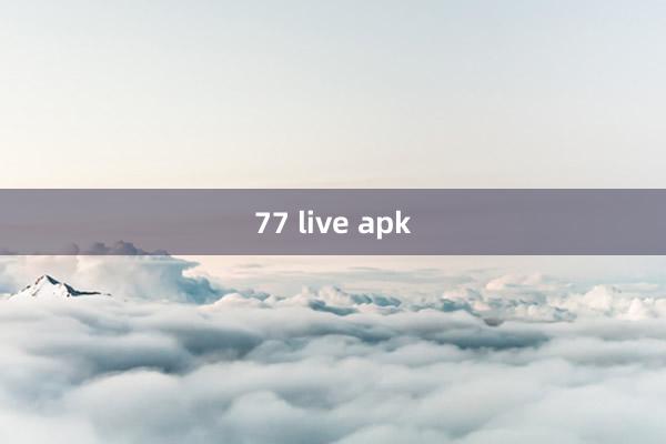 77 live apk