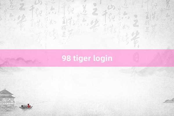 98 tiger login