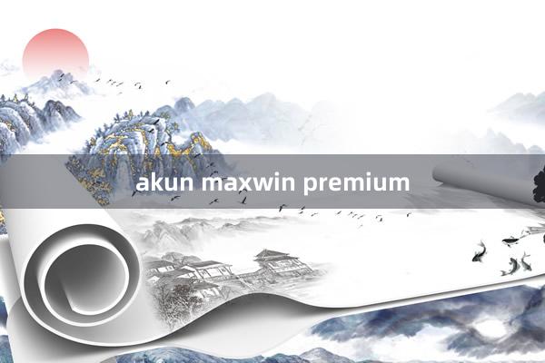 akun maxwin premium