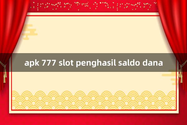 apk 777 slot penghasil saldo dana