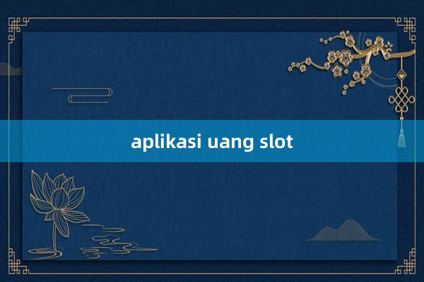 aplikasi uang slot