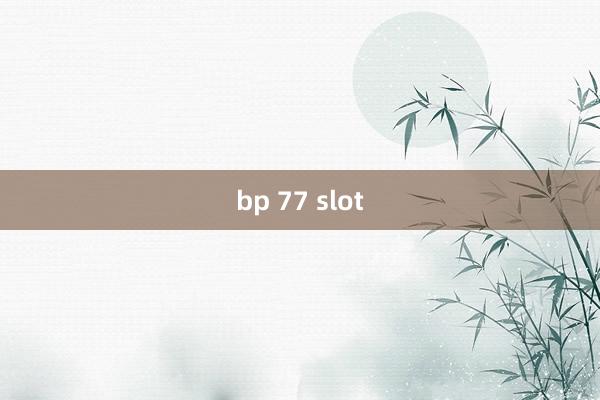 bp 77 slot