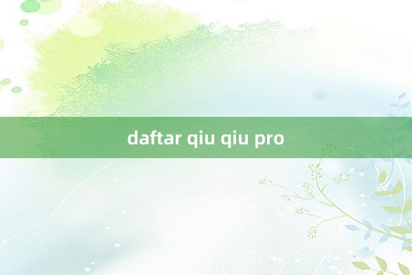 daftar qiu qiu pro