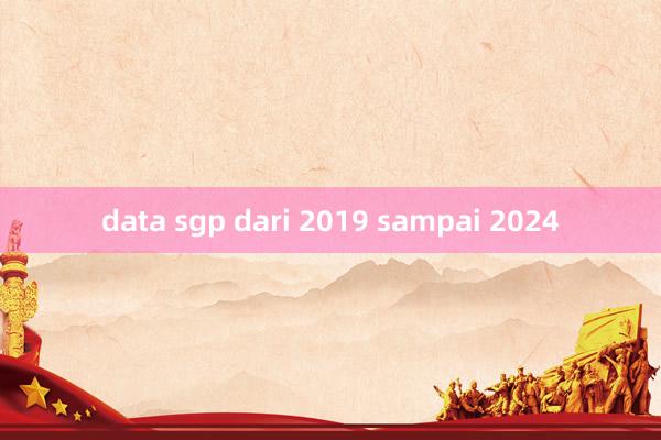 data sgp dari 2019 sampai 2024