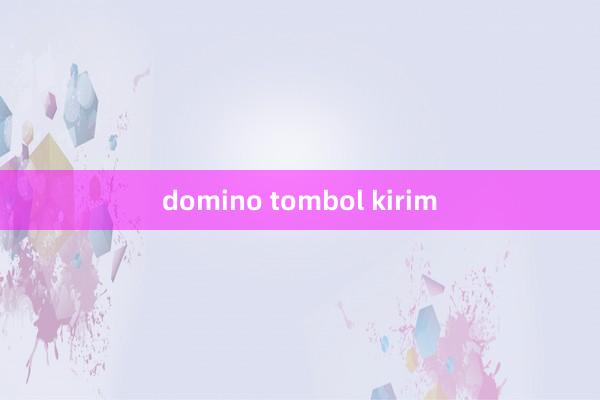 domino tombol kirim