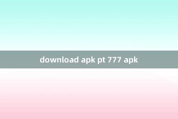 download apk pt 777 apk