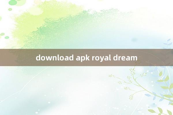 download apk royal dream