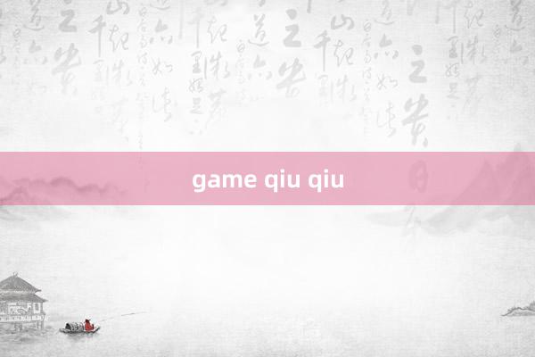 game qiu qiu