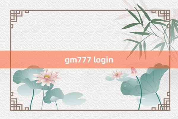 gm777 login