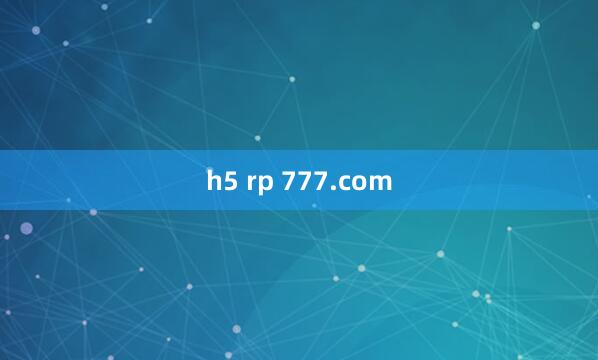 h5 rp 777.com