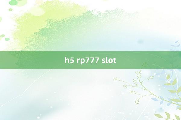 h5 rp777 slot