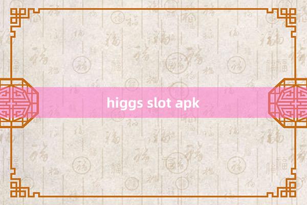 higgs slot apk