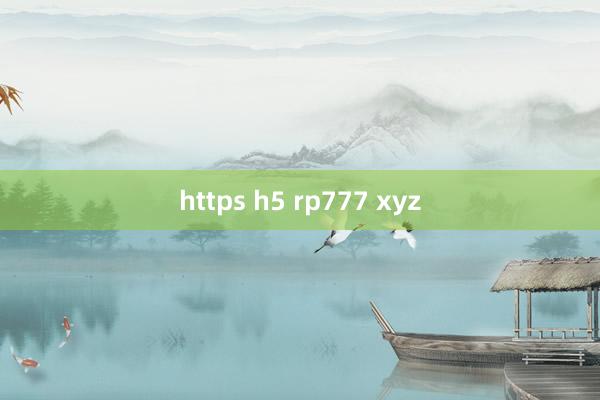 https h5 rp777 xyz