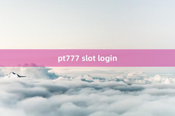 pt777 slot login