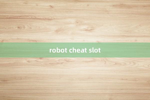 robot cheat slot