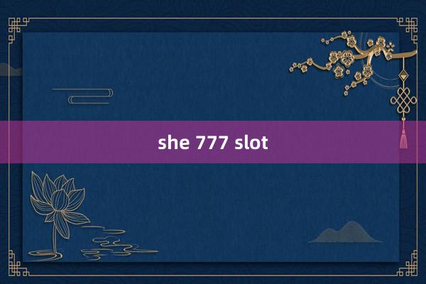 she 777 slot