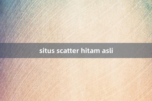 situs scatter hitam asli