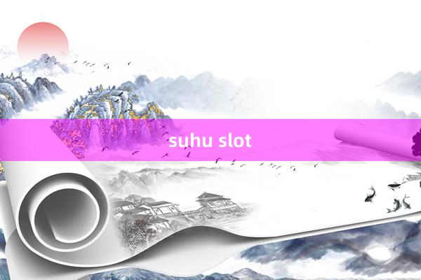 suhu slot