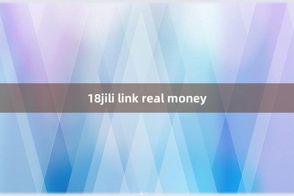 18jili link real money