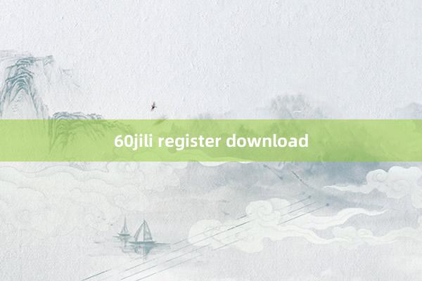 60jili register download