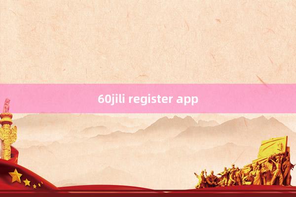 60jili register app