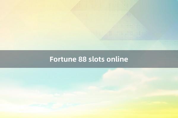 Fortune 88 slots online