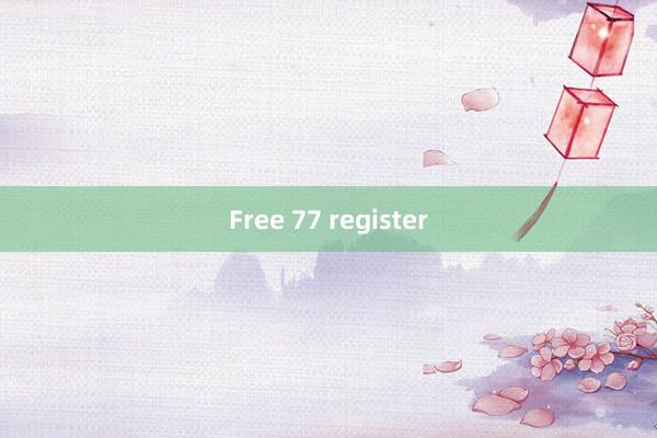 Free 77 register