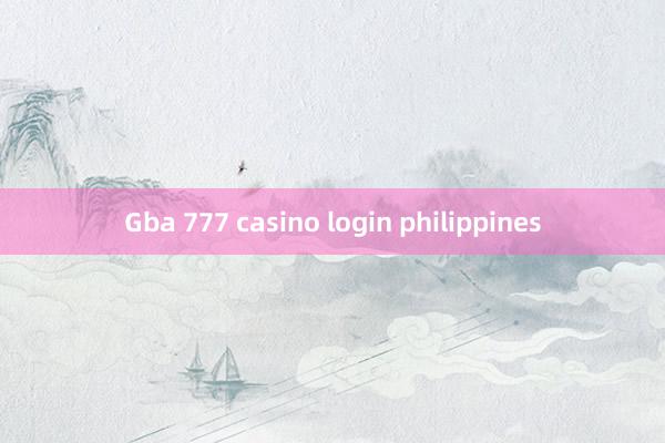 Gba 777 casino login philippines