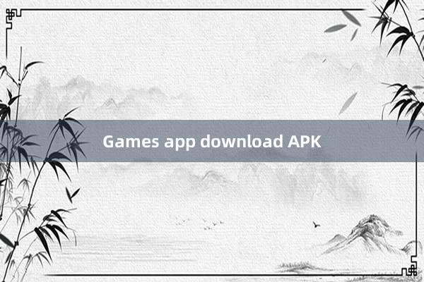 Games app download APK