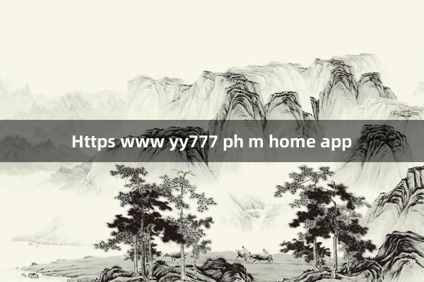 Https www yy777 ph m home app