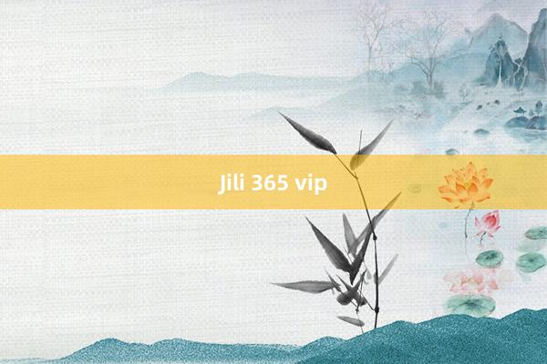 Jili 365 vip