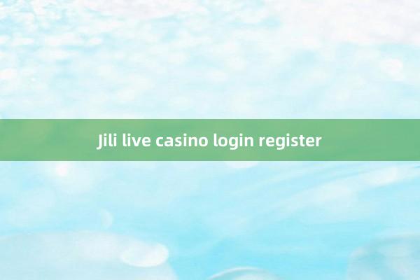 Jili live casino login register