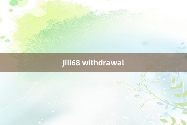 Jili68 withdrawal