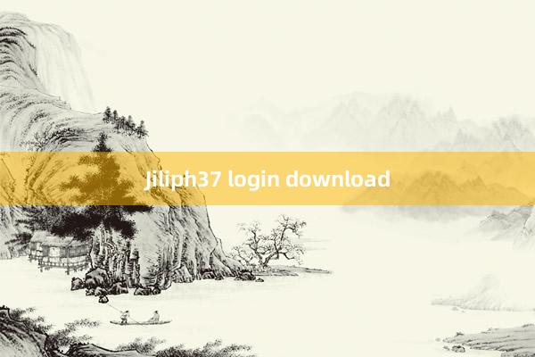 Jiliph37 login download