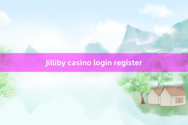 Jilliby casino login register