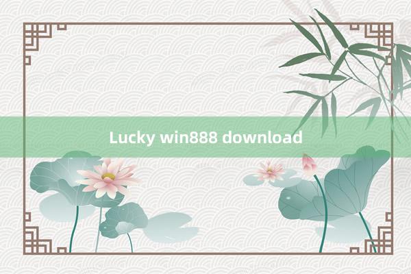 Lucky win888 download